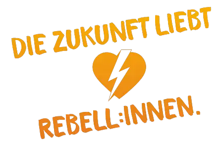 Ein weißes Herz mit Blitz auf orangefarbenem Grund, Text: Die Zukunft liebt Rebell:innen